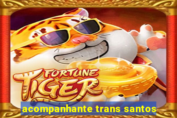 acompanhante trans santos